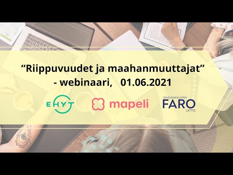 Webinaari: Riippuvuudet ja maahanmuuttajat, EHYT Ry & FARO Ry (01.06.2021)