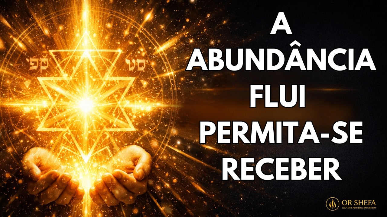 O Poder do Shefa em 19 Minutos: Ouça e Veja Ganhos Chegar Até Você