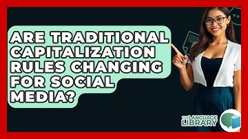 Are Traditional Capitalization Rules Changing For Social Media? - The Language Library