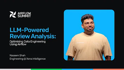 LLM-Powered Review Analysis: Optimising Data Engineering using Airflow - Airflow Summit 2025