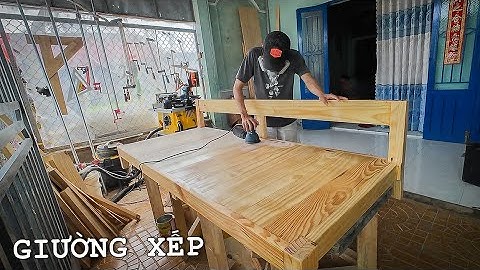 Tôi đã chế tạo 1 chiếc giường xếp như thế nào