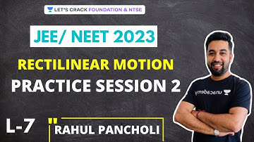 Rectilinear Motion | Practice Session (2) | JEE/NEET 2023 Course | Foundation & NTSE| Rahul Pancholi
