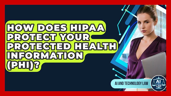 How Does HIPAA Protect Your Protected Health Information (PHI)? - AI and Technology Law