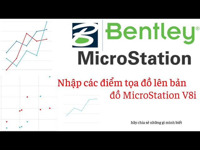 NHẬP CÁC ĐIỂM TỌA ĐỘ LÊN BẢN ĐỒ MICROSTATION V8I