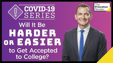 Is It Harder or Easier to Get Accepted to College Right Now? | COVID-19 Series