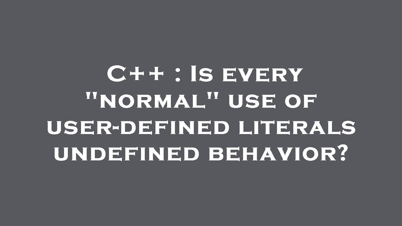 C++ : Is every "normal" use of user-defined literals undefined behavior ...