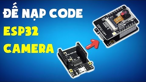 ⚡NẠP Code ESP32-CAM bằng ĐẾ NẠP CODE siêu nhanh