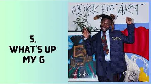 RATING THE BEST SONGS ON ASAKE'S 'WORK OF ART' ALBUM