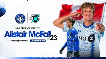 Alistair McFall | 2026 CAM | CF Montréal U18, MLS Next Academy | Highlight Video