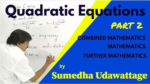 Quadratic Equations - Part 2|Mathematics by Sumedha Udawattage|(Combined Mathematics/Further Maths)