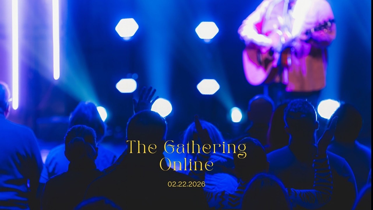 Worship and hear from God's word with us! | The Gathering Online 02.22.2026