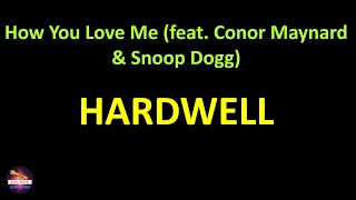 Hardwell - How You Love Me (feat. Conor Maynard & Snoop Dogg) (Lyrics version)