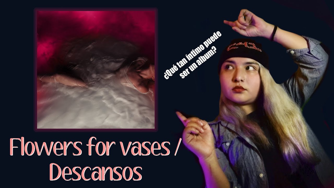 La libre intimidad Flowers for vases/ DescansosHayley Williams YouTube