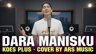 Download Lagu DARA MANISKU - KOES PLUS | COVER BY ARS MUSIC MP3