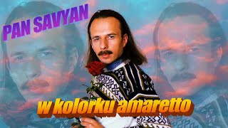 PAN SAVYAN - W KOLORKU AMARETTO (NAJBARDZIEJ  VIDEO)