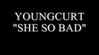 Watch Young Curt She So Bad video