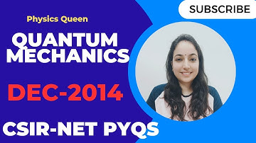 CSIR NET Quantum Mechanics DEC-2014 Detailed Solutions #quantummechanics