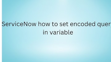 ServiceNow how to set encoded query in variable