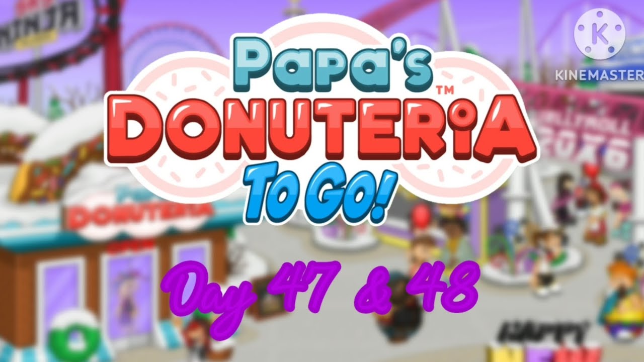 Papa's Donuteria To Go!, Day 47 & 48