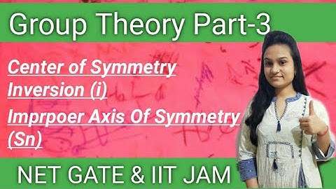 Group Theory Part-3 ; Center of Symmetry,Improper Axis of Symmetry (Sn) for NET GATE & IIT JAM