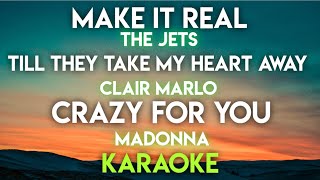 MAKE IT REAL - THE JETS │ 'TIL THEY TAKE MY HEART AWAY - CLAIR MARLO │ CRAZY FOR YOU - MADONNA