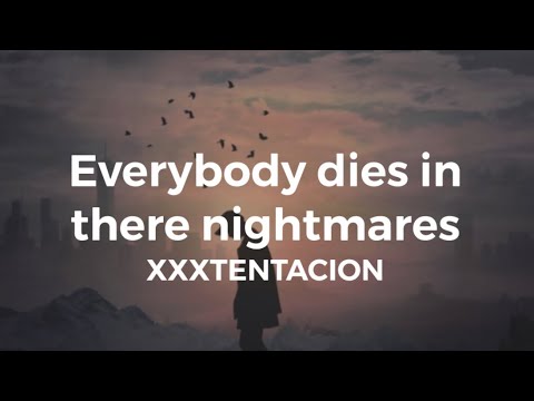 XXXTENTACION - Everybody dies in there nightmares (CLEAN LYRICS)