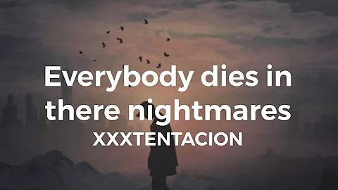 XXXTENTACION - Everybody dies in there nightmares (CLEAN LYRICS)