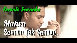 Mahen - Seamin Tak Seiman (female karaoke akustik)