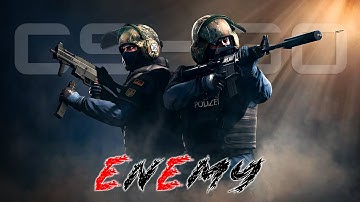 YOU ARE MY ENEMY👿 (CS-GO)