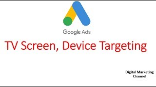Tv screen device targeting, Google ads
