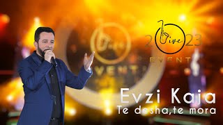 Evzi Kaja - Te desha,te mora  ( Live Event 2023 )