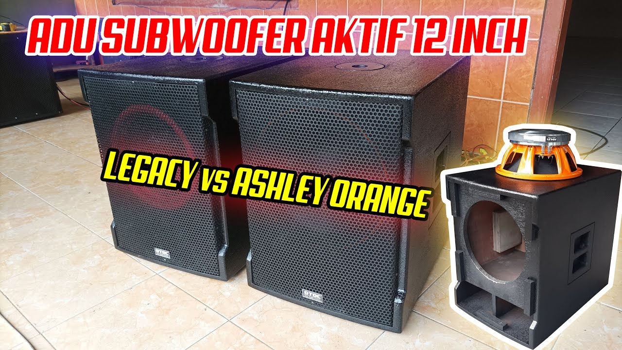 WAJIB TONTON !!!! Duel Subwoofer Aktif 12 inch Legacy vs Ashley