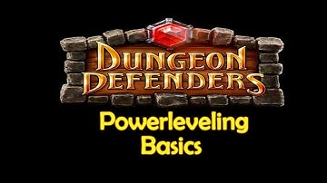 Dungeon Defenders - Powerleveling Basics