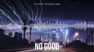 Flynn Wyndham - 'No Good' (Official Video)