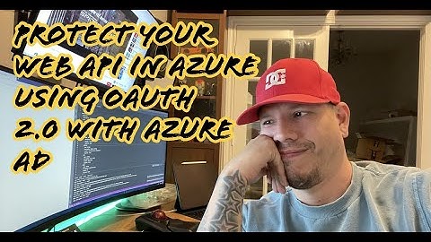 Protect your WEB API in Azure by using Oauth 2.0 Authorization with Azure AD