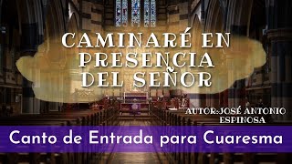 Video thumbnail of "CANTO DE ENTRADA PARA CUARESMA - CAMINARÉ EN PRESENCIA DEL SEÑOR  | SHAJAJ Ministerio Católico."