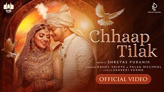 Chhaap Tilak - Video | Swechchha & Satvant Singh | Shreyas Puranik | Rahul Vaidya | Palak Muchhal chords