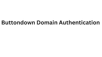 How to Setup Buttondown DMARC, DKIM, and Bounce Records - Sending Domain Authentication