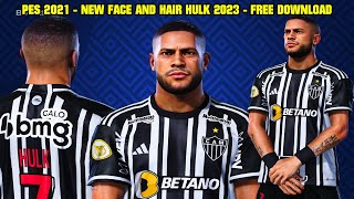 PES 2021 - NEW FACE AND HAIR HULK 2023 - 4K