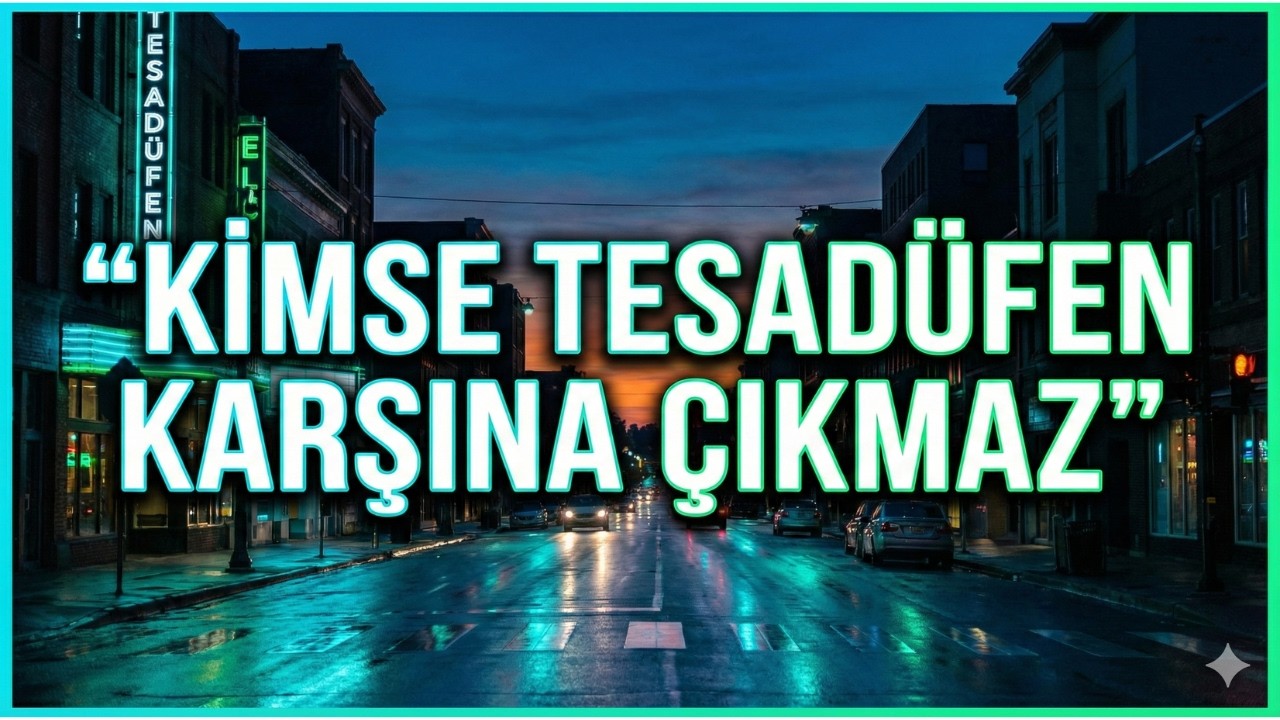 Her Karşılaşmanın Sırrı Kimse Tesadüfen Karşına Çıkmaz |Tevafuk ve Kader