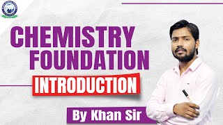 Chemistry Foundation || Introduction Class || By Khan Sir screenshot 4