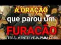 A ORAÇÃO QUE PAROU UM FORTE FURACÃO LITERALMENTE!! Veja com seus próprios olhos