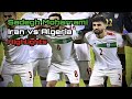 Sadegh Moharrami | Iran vs. Algeria (Highlights) صادق محرمی