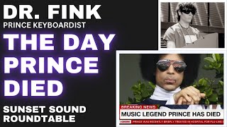 The Day Prince Died. Dr. Fink shares. Prince Keyboardist on Sunset Sound Roundtable