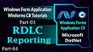64 | RDLC Reporting In Windows Forms C# | Winform RDLC | RDLC In Winforms | Part-3 (Hindi/Urdu)