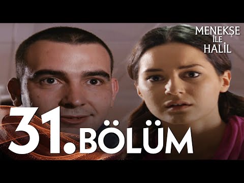 Menekşe Ile Halil 31 Bölüm FULL BÖLÜM 