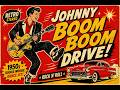 Johnny Boom Boom Drive! 🚗🔥 1950s Rock ’n’ Roll Party Hit