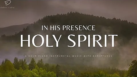 In His Presence: Holy Spirit | 4 Hour Instrumental Worship & Prayer Music