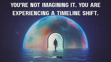 Signs You Are Experiencing The Timeline Shift