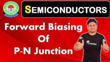 Semiconductor Electronics | Class 12 Physics | Forward Biasing of P-N Junction | CBSE | NCERT